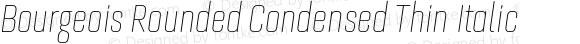 Bourgeois Rounded Condensed Thin Italic