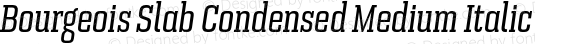 Bourgeois Slab Condensed Medium Italic