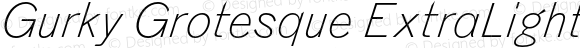 Gurky Grotesque ExtraLight Italic