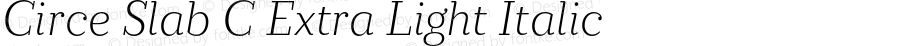 Circe Slab C Extra Light Italic