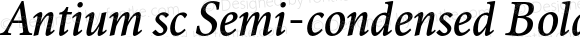 Antium sc Semi-condensed Bold Italic