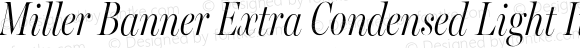 Miller Banner Extra Condensed Light Italic