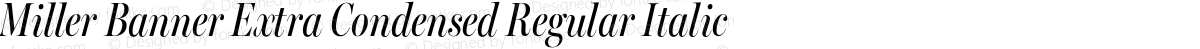 Miller Banner Extra Condensed Regular Italic