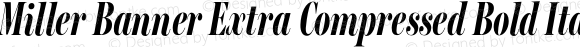 Miller Banner Extra Compressed Bold Italic