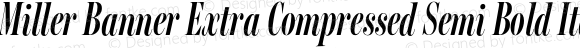 Miller Banner Extra Compressed Semi Bold Italic