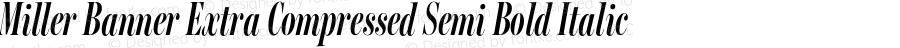 Miller Banner Extra Compressed Semi Bold Italic