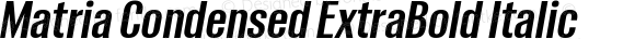 Matria Condensed ExtraBold Italic