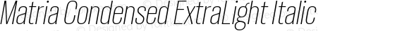 Matria Condensed ExtraLight Italic
