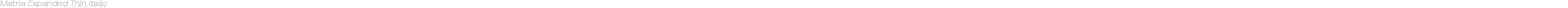 Matria Expanded Thin Italic