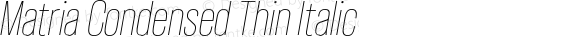 Matria Condensed Thin Italic
