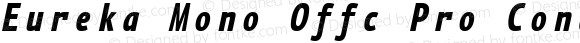Eureka Mono Offc Pro Cond Bold Italic