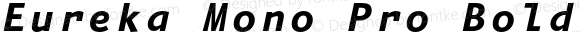 Eureka Mono Pro Bold Italic