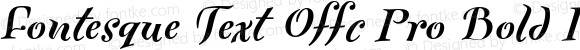 Fontesque Text Offc Pro Bold Italic