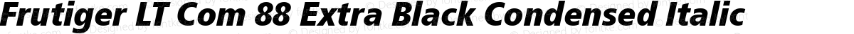 Frutiger LT Com 88 Extra Black Condensed Italic