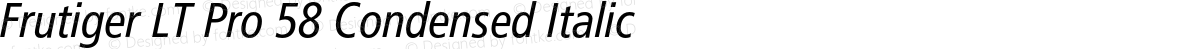 Frutiger LT Pro 58 Condensed Italic
