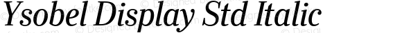 Ysobel Display Std Italic