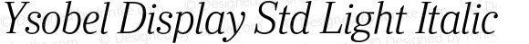 Ysobel Display Std Light Italic