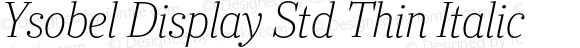 Ysobel Display Std Thin Italic