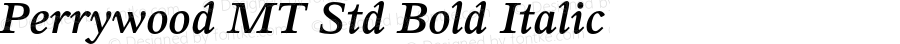 Perrywood MT Std Bold Italic Version 1.000;PS 001.000;hotconv 1.0.38