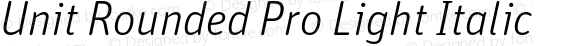 Unit Rounded Pro Light Italic