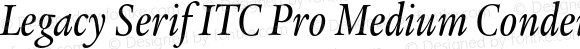 Legacy Serif ITC Pro Medium Condensed Italic