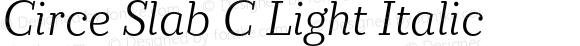 Circe Slab C Light Italic