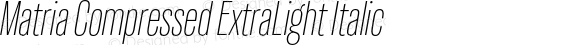 Matria Compressed ExtraLight Italic