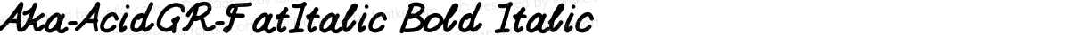 Aka-AcidGR-FatItalic Bold Italic