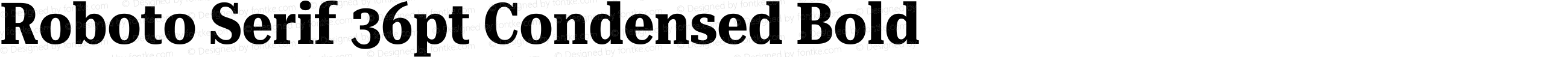 Roboto Serif 36pt Condensed Bold