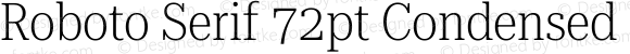 Roboto Serif 72pt Condensed ExtraLight