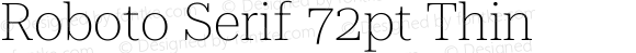 Roboto Serif 72pt Thin