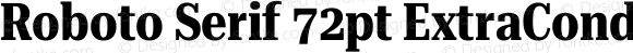 Roboto Serif 72pt ExtraCondensed Bold