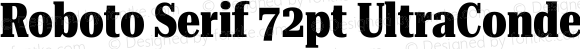 Roboto Serif 72pt UltraCondensed ExtraBold