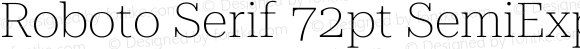 Roboto Serif 72pt SemiExpanded Thin