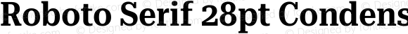Roboto Serif 28pt Condensed SemiBold