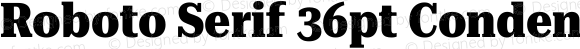 Roboto Serif 36pt Condensed ExtraBold