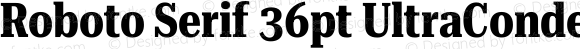 Roboto Serif 36pt UltraCondensed Bold
