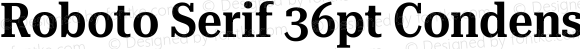 Roboto Serif 36pt Condensed SemiBold