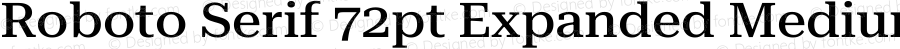 Roboto Serif 72pt Expanded Medium