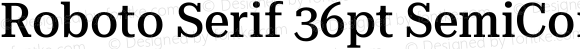 Roboto Serif 36pt SemiCondensed Medium