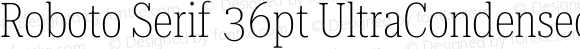 Roboto Serif 36pt UltraCondensed Thin