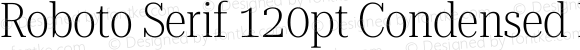 Roboto Serif 120pt Condensed ExtraLight