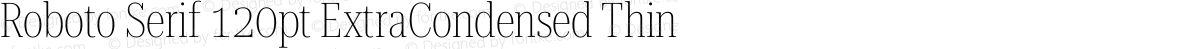 Roboto Serif 120pt ExtraCondensed Thin