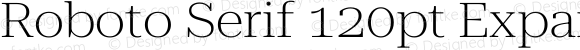 Roboto Serif 120pt Expanded ExtraLight