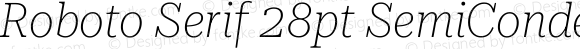 Roboto Serif 28pt SemiCondensed Thin Italic