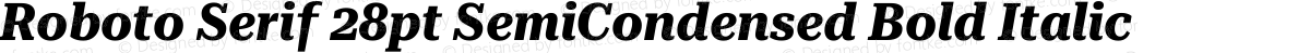 Roboto Serif 28pt SemiCondensed Bold Italic