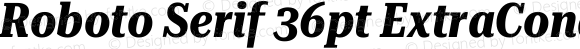 Roboto Serif 36pt ExtraCondensed Bold Italic