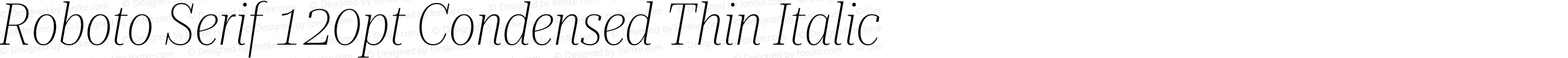 Roboto Serif 120pt Condensed Thin Italic