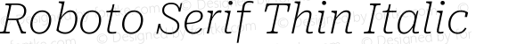 Roboto Serif Thin Italic