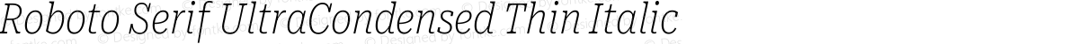 Roboto Serif UltraCondensed Thin Italic